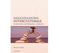 Libri Simona Cudini - Negoziazione Interculturale. Competenze, Metolodogia, Stra