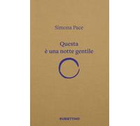 Libri Simona Pace - Questa è una notte gentile - 2023 (Varia)
