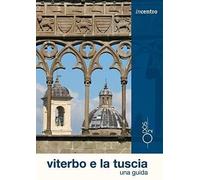 Libri Simona Silvestri - Viterbo E La Tuscia. Una Guida. Con Mappa