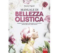 Libri Simona Vignali - Tutti I Segreti Della Bellezza Olistica. Cosmetici Fatti