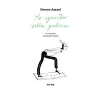 Libri Simone Azzoni - Lo sguardo della gallina - 2018