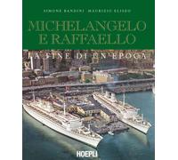 Michelangelo e Raffaello. La fine di un'epoca. Nuova ediz.