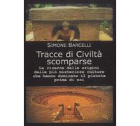 LIBRO TRACCE DI CIVILTÀ SCOMPARSE - SIMONE BARCELLI