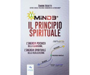 Libri Simone Bedetti - Mind3 . Il Principio Spirituale. L'energia Psichica Della