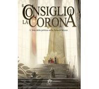 Libri Simone Budini - Il Consiglio E La Corona. L'arte Della Politica Nella Terr