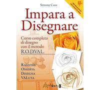 Libri Simone Casu - Impara A Disegnare. Corso Completo Di Disegno Col Metodo R.O