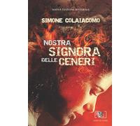 Libri Simone Colaiacomo - Nostra Signora Delle Ceneri