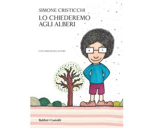 Libri Simone Cristicchi - Lo Chiederemo Agli Alberi