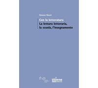 Libri Simone Giusti - Con La Letteratura. La Lettura Letteraria, La Scuola, L'in