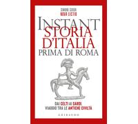Libri Simone Guida - Instant Storia D'italia Prima Di Roma. Dai Celti Ai Sardi,