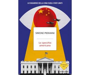 Libri Simone Pieranni - Lo Specchio Americano. Lo Sguardo Della Cina Sugli Stati