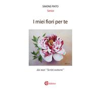 Libri Simone Pinto - I miei fiori per te - 2020
