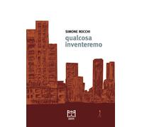 Libri Simone Rocchi - Qualcosa inventeremo - 2019