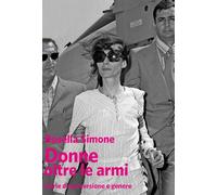 Libri Simone Rosella - Donne Oltre Le Armi. Tredici Storie Di Sovversione E Gene
