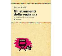 Gli strumenti della regia. Vol. 2: Le tecniche della messa in scena