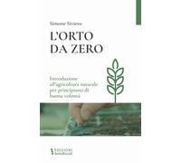 Libri Simone Siviero - L' Orto Da Zero. Introduzione All'agricoltura Naturale Pe