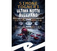 Libri Simone Togneri - Ultima Notte Sull'arno. Amore E Odio Per Simon E Il Commi