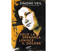 Libri Veil Simone - Solo La Speranza Lenisce Il Dolore