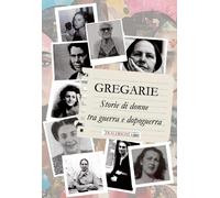 Libri Simonetta Simonetti - Gregarie. Storie Di Donne Tra Guerra E Dopoguerra