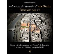 Libri Simonetta Valtieri - Nel Mezzo Del Cammin Di Via Giulia, L'isola Che Non C