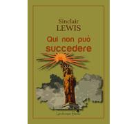 Libri Sinclair Lewis - Qui non può succedere - 2022 (Aurora)