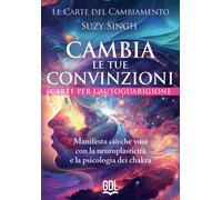 Libri Singh Suzy - Le Carte Del Cambiamento: Cambia Le Tue Convinzioni. 58 Carte