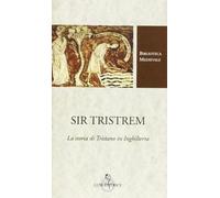 Libri Sir Tristrem. La Storia Di Tristano In Inghilterra. Testo Inglese A Fronte