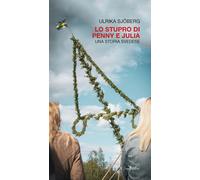 Libri Sjöberg Ulrika - Lo Stupro Di Penny E Julia. Una Storia Svedese