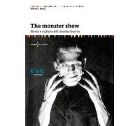 The Monster Show. Storia e cultura dell'horror. Nuova ediz.