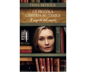 Libri SkybÃ¤ck Frida - I Segreti Del Cuore. La Piccola Libreria Sul Tamigi