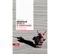 Libri Slavenka Drakulic - Dora E Il Minotauro. La Mia Vita Con Picasso