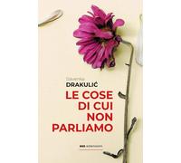 Libri Slavenka Drakulic - Le Cose Di Cui Non Parliamo