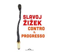 Libri Slavoj Zizek - Contro Il Progresso