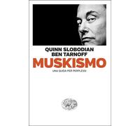 Libri Slobodian Quinn / Tarnoff Ben - Muskismo. Una Guida Per Perplessi