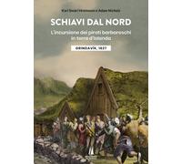 Schiavi dal nord. L'incursione dei pirati barbareschi in terra d'Islanda