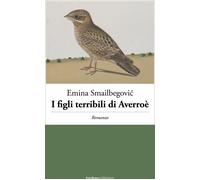 Libri Smailbegovic Emina - I Figli Terribili Di Averroe