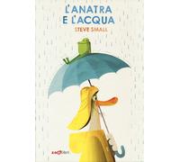Libri Small Steve - L' Anatra E L'acqua. Ediz. A Colori