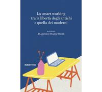 Libri Smart Working Tra La Liberta Degli Antichi E Quella Dei Moderni (Lo)