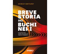 Libri Smethurst Becky - Breve Storia Dei Buchi Neri. E Perche Tutto Quello Che P