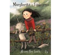 Margherita e l'unicorno. Ediz. a colori