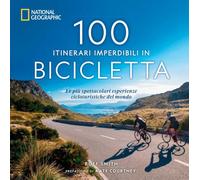 Libri Smith Roff Martin - 100 Itinerari Imperdibili In Bicicletta. Le Piu Spetta
