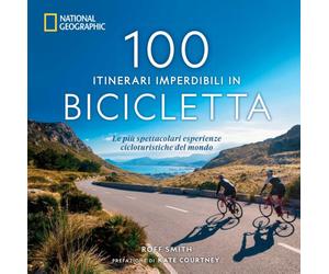 Libri Smith Roff Martin - 100 Itinerari Imperdibili In Bicicletta. Le Piu Spetta