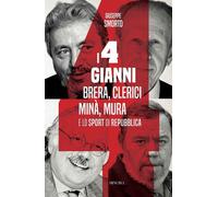 Libri Smorto Giuseppe - I Quattro Gianni. Brera, Clerici, Mina, Mura E Lo Sport