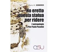 Libri Sobrero Alberto M. - Ho Eretto Una Statua Per Ridere. L'antropologia E Pie