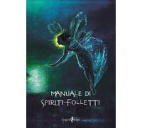 Libri Societa Di Letterati Italiani - Manuale Di Spiriti Folletti