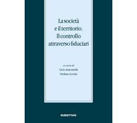 Libri Societa E Il Territorio. Il Controllo Attraverso Fiduciari. Atti Del Conve