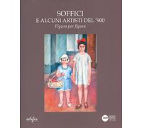 Libri Soffici E Alcuni Artisti Del '900. Figura Per Figura. Catalogo Della Mostr