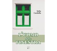 Libri Sofia Cardella - L'uomo dalla finestra - 2020