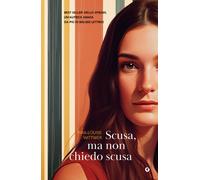 Libri Sofia Dilaghi - Scusa, ma non chiedo scusa - 2025 (Varia)