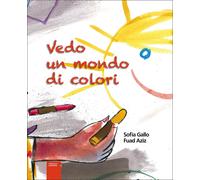 Libri Sofia Gallo / Fuad Aziz - Vedo Un Mondo Di Colori